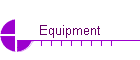 Equipment